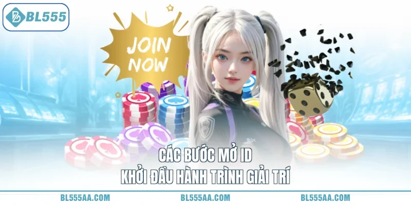 Các bước mở ID khởi đầu hành trình giải trí