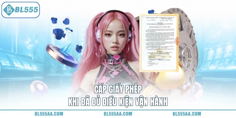Cấp giấy phép khi đã đủ điều kiện vận hành