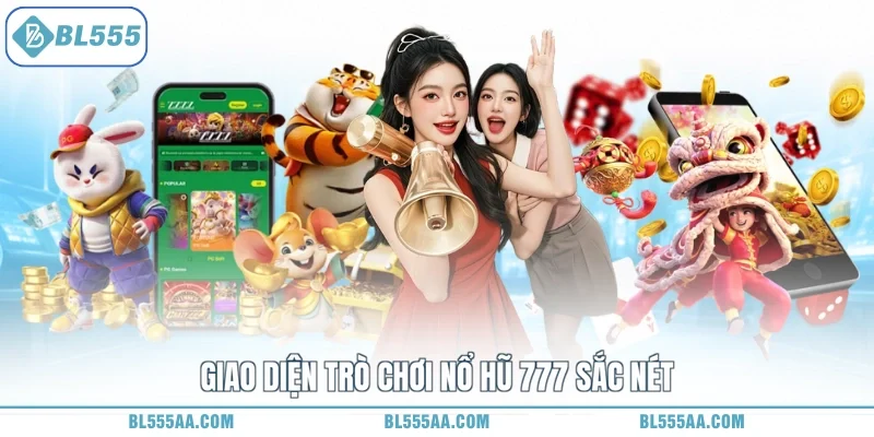 Nổ Hũ 777 - Lộc Về Trao Tay, Nhận Ngay Tiền Tỷ Mê Say 1 Giao diện trò chơi nổ hũ 777 sắc nét