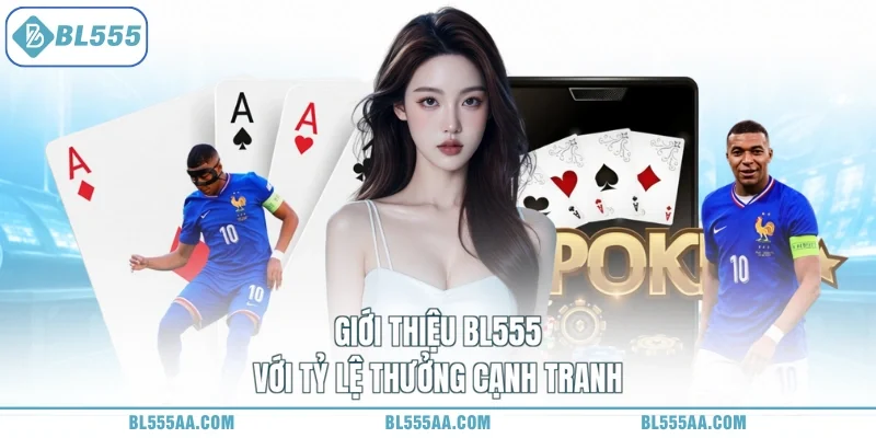 Giới thiệu BL555 1 Giới thiệu BL555 với tỷ lệ thưởng cạnh tranh