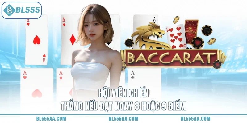 Hội viên chiến thắng nếu đạt ngay 8 hoặc 9 điểm