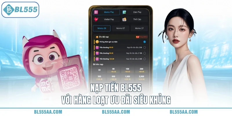 Nạp Tiền Bl555 - Ngay Hôm Nay, Nhận Quà Liền Tay Mê Say! 1 Nạp tiền BL555 với hàng loạt ưu đãi siêu khủng