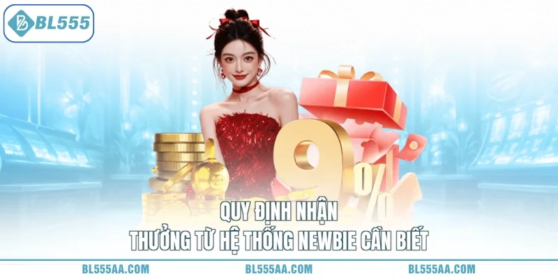 khuyến mãi BL555 4 Quy định nhận thưởng từ hệ thống newbie cần biết