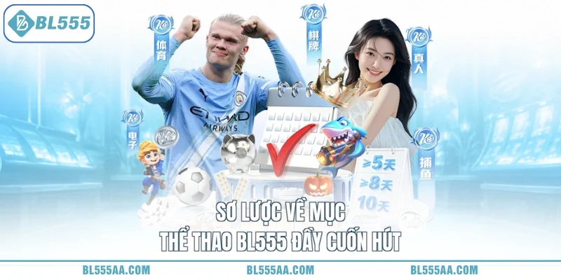 Thể Thao BL555 - Cháy Cùng Đam Mê, Ôm Trọn Thưởng Hấp Dẫn 1 Sơ lược về mục thể thao BL555 đầy cuốn hút