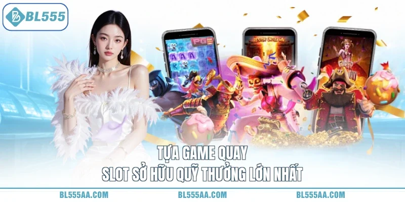 Tựa game quay slot sở hữu quỹ thưởng lớn nhất